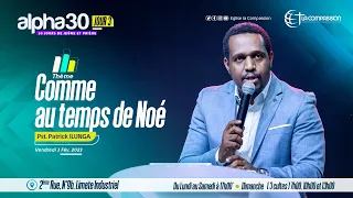 Comme Au Temps De Noé - ALPHA 30 JOUR 3 - Pasteur Patrick Ilunga - Vendredi 03|02|2023