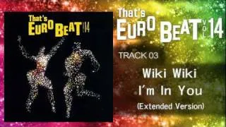 Wiki Wiki - I'm In You (Extended Version) That's EURO BEAT 14-03