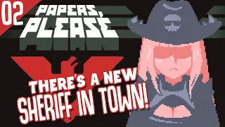 【PAPERS, PLEASE #02】THERE'S A NEW SHERIFF IN TOWN... #Holomyth #HololiveEnglish