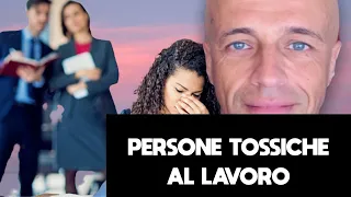 PERSONE TOSSICHE: COME GESTIRLE AL LAVORO. 7 SUGGERIMENTI