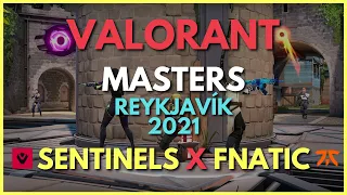 Sentinels x Fnatic Full Game - Valorant Masters Reykjavík 2021 - Upper Bracket Round 1