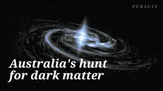 Australia’s hunt for dark matter