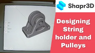 Shapr3D Designing and 3D Printing Strings Holders and Pulleys for my electric boat