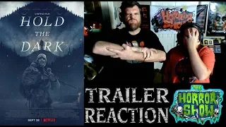 "Hold the Dark" 2018 Netflix Movie Trailer Reaction - The Horror Show
