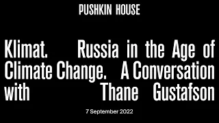 Klimat: Russia in the Age of Climate Change. Thane Gustafson in Conversation with Mary E. Edwards