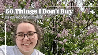50 Things I No Longer Buy as an Eco-Minimalist | Ecofriendly Swaps That Save Money & Reduce Waste