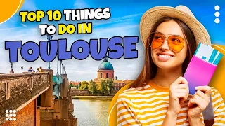 Top 10 things to do in Toulouse - France 2023 | Travel guide