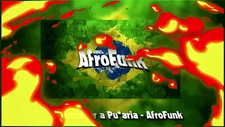 Vai começar a Pu*aria - AfroFunk