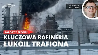 Cios w Rosjan, rafineria i baza paliwowa w ogniu. Raport z frontu | dr Marek Kozubel