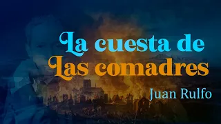 La cuesta de las comadres - Juan Rulfo [Audiolibro completo] El Llano en llamas