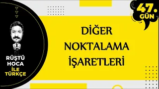 Diğer Noktalama İşaretleri | 80 Günde Türkçe Kampı 47.Gün | RÜŞTÜ HOCA