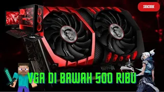 VGA DI BAWAH 500 RIBU YANG COCOK UNTUK GAMING