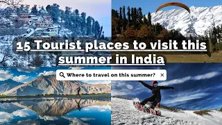 Top 15 places to visit this summer in India | Itinerary | All Tourist places |
