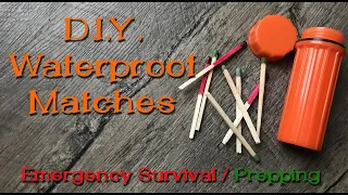 D.I.Y. Waterproof Matches ~ Prepper / Emergency Survival