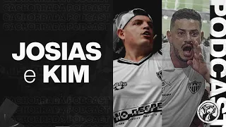 JOSIAS e KIM (PARTE 2) - CACHORRADA PODCAST #85