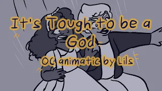 It’s Tough to be a God ~OC Animatic