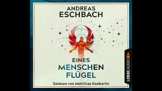EINES MENSCHEN FLÜGEL von Andreas Eschbach | Hörbuch | Gelesen von Matthias Koeberlin | Lübbe Audio