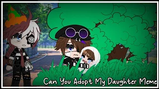 Can You Adopt My Daughter Meme|Gacha Club|