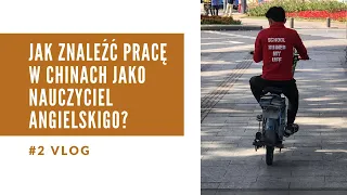 Jak znaleźć pracę jako nauczyciel angielskiego w Chinach #2 Vlog