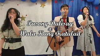 Pusong Dalisay x Wala Kang katulad Cover
