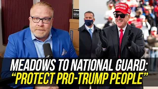 New Emails Reveal Mark Meadows Wanted National Guard to "PROTECT PRO-TRUMP PEOPLE" on January 6th!