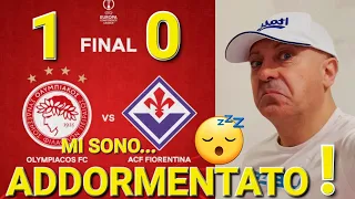 😱 UNA FINALE INDEGNA ‼️ OLYMPIACOS-FIORENTINA 1-0 ⛔️ MI DISPIACE per i VIOLA ma NON hanno MERITATO 🚫