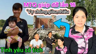 MTQ,giúp đỡ lần 16,vợ chồng,giàu,nhiều,vừa mừng vừa lo,tình yêu cổ tích,u minh,cà mau,