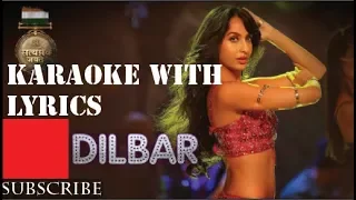 DILBAR Karaoke With Lyrics| Satyameva Jayate |John Abraham, Nora Fatehi,Tanishk B, Neha Kakkar