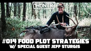 Jeff Sturgis - Food Plots, Mock Scrapes, and Water Holes | HUNTR Podcast #14