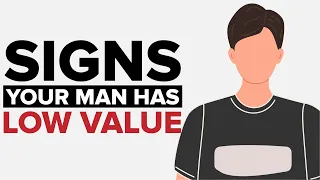 5 HIDDEN Signs A Man Has 'Low Value'