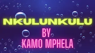 KAMO MPHELA - NKULUNKULU (Lyrics)