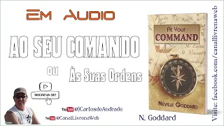 Ao Seu Comando  (Às Suas Ordens) / Neville Goddard ... (@JCarlosdeAndrade)