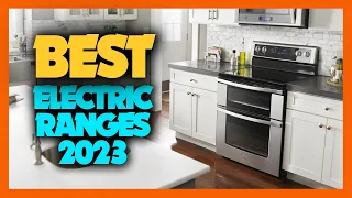 Top 10 Best Electric Ranges 2023