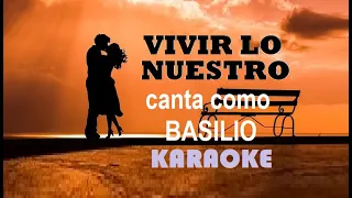 (Karaoke) Basilio - Vivir lo nuestro