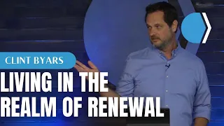 Living in the Realm of Renewal - Clint Byars