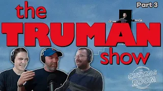 The Truman Show: Part 3 | The Cutting Room