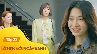 Lỡ Hẹn Với Ngày Xanh Tập 20 | Duyên bị đồng nghiệp ghen ghét ra mặt vì có chủ tịch nâng đỡ