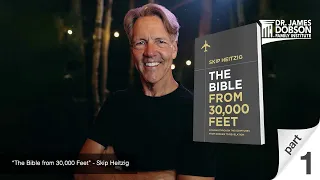 The Bible from 30,000 Feet - Part 1 with Guest Skip Heitzig