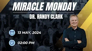 Miracle Monday with Dr. Randy Clark