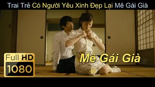 [Review Phim] Trai Trẻ Có Người Yêu Xinh Đẹp Lại Mê Gái Già