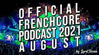 FRENCHCORE 2021 #8 August Mix | Official Podcast by LordJovan