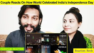 Pakistani Couple Reacts On How World And India Celebrated India's Independence Day | India