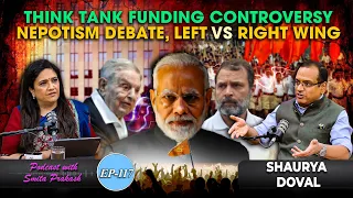 EP-117| Think Tanks Funding Row, George Soros ‘LINK’, Left vs Right Wing Politics With Shaurya Doval