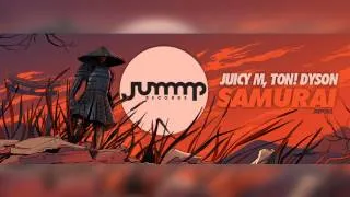 Juicy M, Ton! Dyson - Samurai (Original Mix)