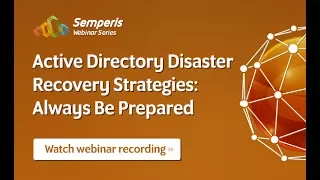 Active Directory Disaster Recovery Best Practices: Step Up Your Game