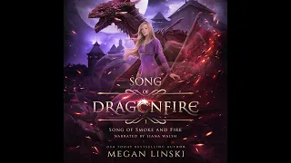 Song of Smoke and Fire by Megan Linski FULL FANTASY DRAGON AUDIOBOOK (Song of Dragonfire Book One)