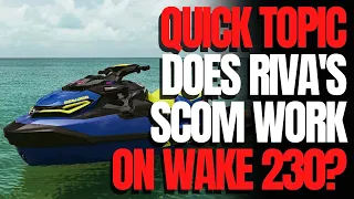 Does RIVA's SCOM Work on Sea-Doo's Wake 230: WCJ Quick Topic