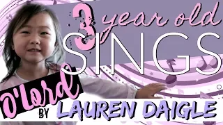 3 YEAR OLD SINGS HER FAVORITE SONG » O'Lord - Lauren Daigle