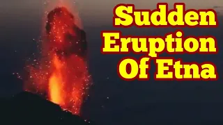 Sudden Eruption Of Mount Etna Sends Shock Waves Around Europe