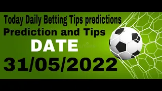 Football Betting Tips Today 31/05/2022 Soccer predictions